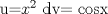 TEX:  u=$x^2$      dv= cosx 