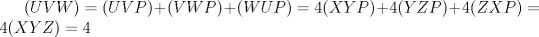 TEX: $(UVW)=(UVP)+(VWP)+(WUP)=4(XYP)+4(YZP)+4(ZXP)=4(XYZ)=4$