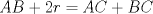 TEX: $AB+2r=AC+BC$