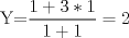 TEX: Y=$\displaystyle \frac{1+3*1}{1+1}=2$