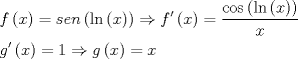 TEX: \[<br />\begin{gathered}<br />  f\left( x \right) = sen\left( {\ln \left( x \right)} \right) \Rightarrow f'\left( x \right) = \frac{{\cos \left( {\ln \left( x \right)} \right)}}<br />{x} \hfill \\<br />  g'\left( x \right) = 1 \Rightarrow g\left( x \right) = x \hfill \\ <br />\end{gathered} <br />\]<br />