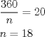 TEX: \[<br />\begin{gathered}<br />  \frac{{360}}<br />{n} = 20 \hfill \\<br />  n = 18 \hfill \\ <br />\end{gathered} <br />\]<br />