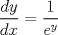 TEX: % MathType!MTEF!2!1!+-<br />% feaagaart1ev2aaatCvAUfeBSjuyZL2yd9gzLbvyNv2CaerbuLwBLn<br />% hiov2DGi1BTfMBaeXatLxBI9gBaerbd9wDYLwzYbItLDharqqtubsr<br />% 4rNCHbGeaGqiVu0Je9sqqrpepC0xbbL8F4rqqrFfpeea0xe9Lq-Jc9<br />% vqaqpepm0xbba9pwe9Q8fs0-yqaqpepae9pg0FirpepeKkFr0xfr-x<br />% fr-xb9adbaqaaeGaciGaaiaabeqaamaabaabaaGcbaWaaSaaaeaaca<br />% WGKbGaamyEaaqaaiaadsgacaWG4baaaiabg2da9maalaaabaGaaGym<br />% aaqaaiaadwgadaahaaWcbeqaaiaadMhaaaaaaaaa!3DB0!<br />\[<br />\frac{{dy}}{{dx}} = \frac{1}{{e^y }}<br />\]<br />