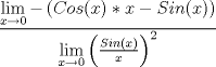 TEX: $$\frac{{\mathop {\lim }\limits_{x \to 0}  - \left( {Cos(x)*x - Sin(x)} \right)}}{{\mathop {\lim }\limits_{x \to 0} \left( {\frac{{Sin(x)}}{x}} \right)^2 }}$$