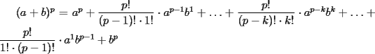 TEX: $(a+b)^p=a^p+\dfrac{p!}{(p-1)!\cdot 1!}\cdot a^{p-1}b^1+\ldots +\dfrac{p!}{(p-k)!\cdot k!}\cdot a^{p-k}b^k+\ldots +\dfrac{p!}{1!\cdot (p-1)!}\cdot a^1b^{p-1}+b^p$