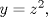 TEX: $y=z^2,$