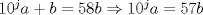 TEX: $10^ja+b=58b \Rightarrow 10^ja=57b$