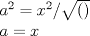 TEX: % MathType!MTEF!2!1!+-<br />% feaagaart1ev2aaatCvAUfeBSjuyZL2yd9gzLbvyNv2CaerbuLwBLn<br />% hiov2DGi1BTfMBaeXatLxBI9gBaerbd9wDYLwzYbItLDharqqtubsr<br />% 4rNCHbGeaGqiVu0Je9sqqrpepC0xbbL8F4rqqrFfpeea0xe9Lq-Jc9<br />% vqaqpepm0xbba9pwe9Q8fs0-yqaqpepae9pg0FirpepeKkFr0xfr-x<br />% fr-xb9adbaqaaeGaciGaaiaabeqaamaabaabaaGceaqabeaacaWGHb<br />% WaaWbaaSqabeaacaaIYaaaaOGaeyypa0JaamiEamaaCaaaleqabaGa<br />% aGOmaaaakiaac+cadaGcaaqaaaWcbeaaaOqaaiaadggacqGH9aqpca<br />% WG4baaaaa!3E84!<br />\[<br />\begin{array}{l}<br /> a^2  = x^2 /\sqrt {()}  \\ <br /> a = x \\ <br /> \end{array}<br />\]<br />