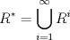 TEX: $$R^{*}=\bigcup\limits_{i=1}^{\infty }{R^{i}}$$