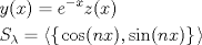 TEX: \[<br />\begin{gathered}<br />  y(x) = e^{ - x} z(x) \hfill \\<br />  S_\lambda   = \langle \left\{ {\left. {\cos (nx),\sin (nx)} \right\}} \right.\rangle  \hfill \\ <br />\end{gathered} <br />\]<br />