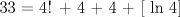 TEX: 33 = 4! + 4  + 4 + [ ln 4]