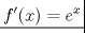 TEX: <br />\begin{eqnarray*}<br />\left. {\underline {\, <br /> f'(x)=e^{x} \,}}\! \right|<br />\end{eqnarray*}<br />