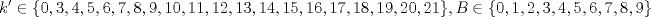 TEX: $$k' \in \{0,3,4,5,6,7,8,9,10,11,12,13,14,15,16,17,18,19,20,21\}, B \in \{0,1,2,3,4,5,6,7,8,9\}$$