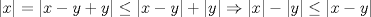 TEX: $|x| = |x-y+y| \le |x-y| + |y| \Rightarrow |x| - |y| \le |x-y|$