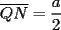 TEX: \[<br />\overline {QN}  = \frac{a}<br />{2}<br />\]