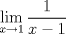 TEX: $\displaystyle\lim_{x \rightarrow 1}\dfrac{1}{x-1}$