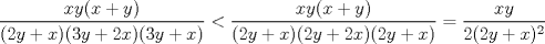 TEX: $\ \dfrac{xy(x+y)}{(2y+x)(3y+2x)(3y+x)} < \dfrac{xy(x+y)}{(2y+x)(2y+2x)(2y+x)} = \dfrac{xy}{2(2y+x)^2}$