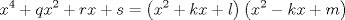 TEX: $$<br />x^4  + qx^2  + rx + s = \left( {x^2  + kx + l} \right)\left( {x^2  - kx + m} \right)<br />$$