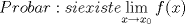 TEX: $$Probar: si existe \underset{x\to x_{0}}{\mathop{\lim }}\,f(x)$$