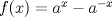 TEX: $f(x)=a^x-a^{-x}$