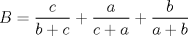 TEX: $B=\dfrac{c}{b+c}+\dfrac{a}{c+a}+\dfrac{b}{a+b}$