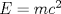 TEX: $E=mc^2$