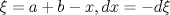 TEX: $$\xi  = a + b - x,dx =  - d\xi $$