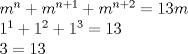 TEX: $m^n+m^{n+1}+m^{n+2} = 13m $<br /><br /> $1^1+1^2+1^3 = 13 $<br /> <br />$3 = 13 $  