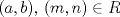 TEX: $(a,b),\,(m,n)\in R$