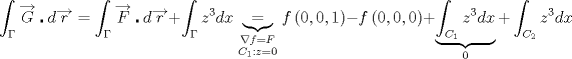 TEX: $$\int_{\Gamma }{\overrightarrow{G}\centerdot d\overrightarrow{r}}=\int_{\Gamma }{\overrightarrow{F}\centerdot d\overrightarrow{r}}+\int_{\Gamma }{{{z}^{3}}dx}\underbrace{=}_{\begin{smallmatrix} <br /> \nabla f=F \\ <br /> {{C}_{1}}:z=0 <br />\end{smallmatrix}}f\left( 0,0,1 \right)-f\left( 0,0,0 \right)+\underbrace{\int_{{{C}_{1}}}{{{z}^{3}}dx}}_{0}+\int_{{{C}_{2}}}{{{z}^{3}}dx}$$