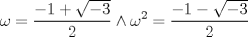 TEX: $$<br />\omega  = \frac{{ - 1 + \sqrt { - 3} }}<br />{2} \wedge \omega ^2  = \frac{{ - 1 - \sqrt { - 3} }}<br />{2}<br />$$