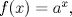 TEX: $f(x)=a^x,$