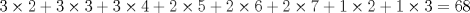 TEX: $3\times 2+3\times 3+3\times 4+2\times 5+2\times 6+2\times 7+1\times 2+1\times 3=68$