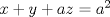 TEX: <br /><br />$x + y + az = {a^2}$<br />