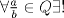 TEX: $\forall \frac{a}{b}\in Q \exists!$ 