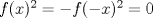 TEX: $f(x)^2=-f(-x)^2=0$