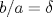 TEX: $b/a=\delta$