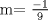 TEX: m= $\frac{-1}{9}$