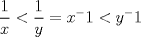 TEX:  $\displaystyle \frac{1}{x} < \displaystyle \frac{1}{y} = x^-1 < y^-1 $