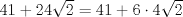 TEX: $41 + 24\sqrt 2  = 41 + 6 \cdot 4\sqrt 2 $