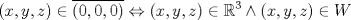 TEX: \[\left( {x,y,z} \right) \in \overline {\left( {0,0,0} \right)}  \Leftrightarrow \left( {x,y,z} \right) \in\mathbb{R}^3  \wedge \left( {x,y,z} \right) \in W\]