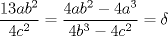 TEX: $ \displaystyle \frac{13ab^2}{4c^2}=\displaystyle \frac{4ab^2-4a^3}{4b^3-4c^2}=\delta$