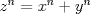 TEX: $z^n=x^n + y^n$