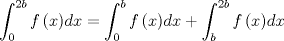 TEX: $$\int_0^{2b} {f\left( x \right)} dx = \int_0^b {f\left( x \right)} dx + \int_b^{2b} {f\left( x \right)} dx$$