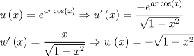 TEX: \[<br />\begin{gathered}<br />  u\left( x \right) = e^{ar\cos \left( x \right)}  \Rightarrow u'\left( x \right) = \frac{{ - e^{ar\cos \left( x \right)} }}<br />{{\sqrt {1 - x^2 } }} \hfill \\<br />  w'\left( x \right) = \frac{x}<br />{{\sqrt {1 - x^2 } }} \Rightarrow w\left( x \right) =  - \sqrt {1 - x^2 }  \hfill \\ <br />\end{gathered} <br />\]<br />