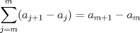 TEX: $\displaystyle\sum_{j=m}^m (a_{j+1}-a_j)=a_{m+1}-a_m$