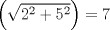 TEX: $$\left( \sqrt{2^{2}+5^{2}} \right)=7$$