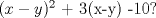 TEX: $(x-y)^2$ + 3(x-y) -10?