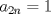 TEX: $a_{2n}=1$