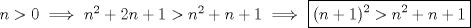 TEX: $n>0 \implies n^2+2n+1>n^2+n+1 \implies$ \boxed{(n+1)^2>n^2+n+1}